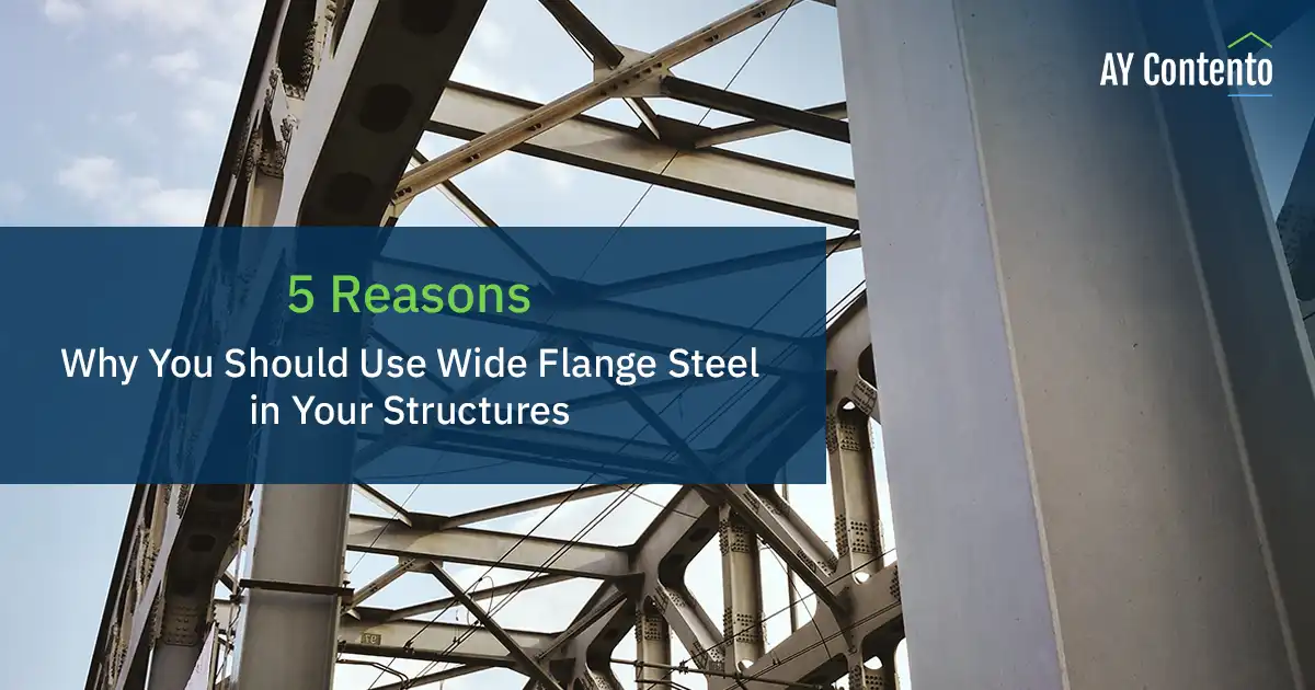 5 Reasons Why You Should Use Wide Flange Steel in Your Structures